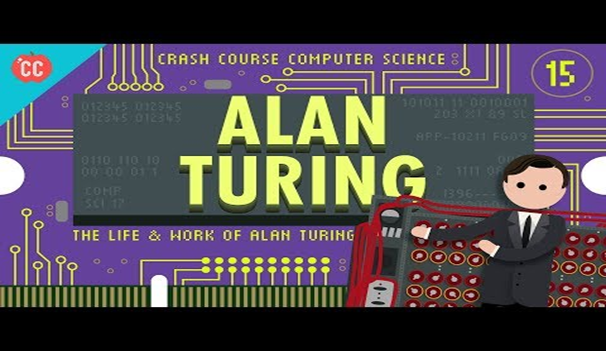 Title: Video titled: Alan Turing: Crash Course Computer Science #15
